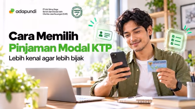 7 Cara Memilih Pinjaman Modal KTP Sesuai Kebutuhan