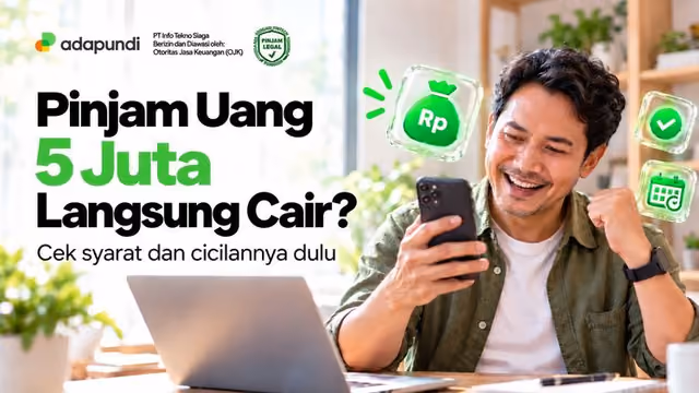 Pinjaman 5 Juta Langsung Cair: Syarat, Cicilan & Tenor