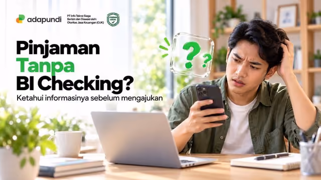 Pinjaman Tanpa BI Checking dan Hal yang Perlu Dipahami Sebelum Mengajukan